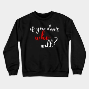 IF YOU DON&#39;T WHO WILL ATYCHIPHOBIA FIGHTING FEAR OF FAILURE Crewneck Sweatshirt